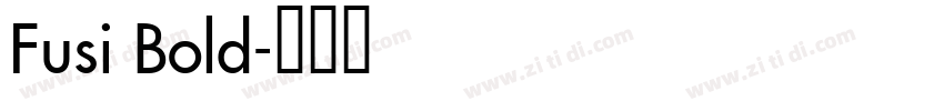 Fusi Bold字体转换 Fusi Bold字体转换